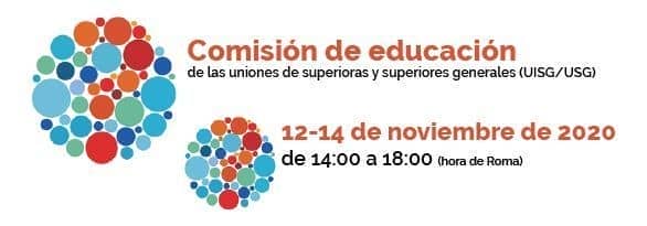 Comisión de Educación de las Uniones de Superioras y Superiores Generales “Reconstruir El Pacto Educativo Global”
