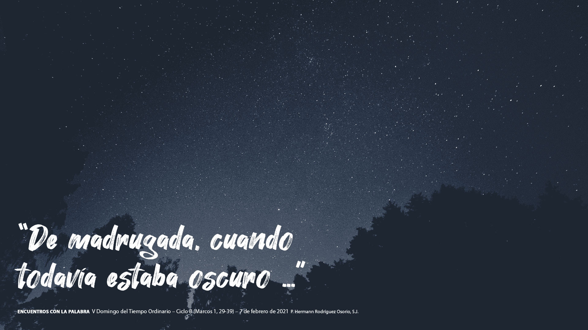 Homilía del domingo: “De madrugada, cuando todavía estaba oscuro …” (Marcos 1, 29-39) 