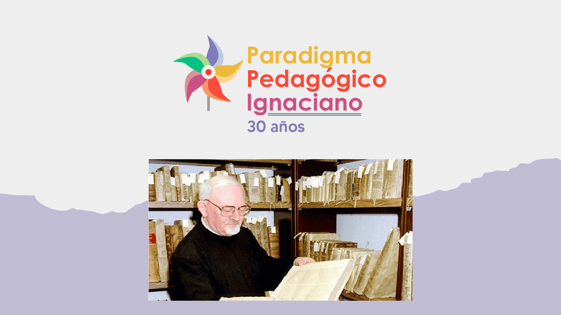 Boletín CVPI: El Paradigma Pedagógico Ignaciano en su XXX Aniversario